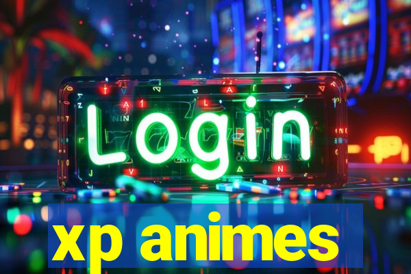 xp animes